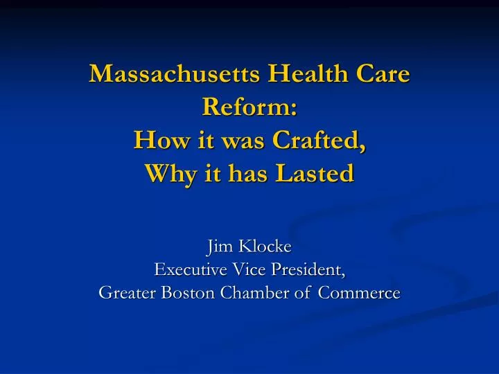 massachusetts health care reform how it was crafted why it has lasted