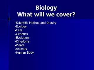 Biology What will we cover?