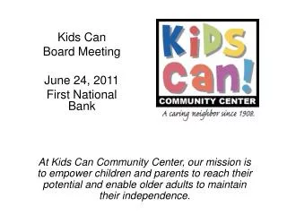 Kids Can Board Meeting June 24, 2011 First National Bank