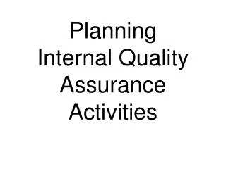Planning Internal Quality Assurance Activities