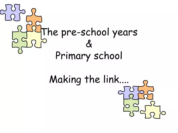 the pre school years primary school making the link