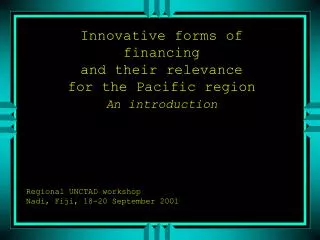 Innovative forms of financing and their relevance for the Pacific region An introduction