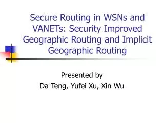 Secure Routing in WSNs and VANETs: Security Improved Geographic Routing and Implicit Geographic Routing
