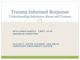 Trauma Informed Response Understanding Substance Abuse and Trauma