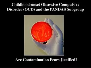 Childhood-onset Obsessive Compulsive Disorder (OCD) and the PANDAS Subgroup