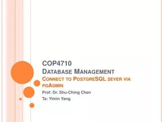 COP4710 Database Management Connect to PostgreSQL sever via pgAdmin