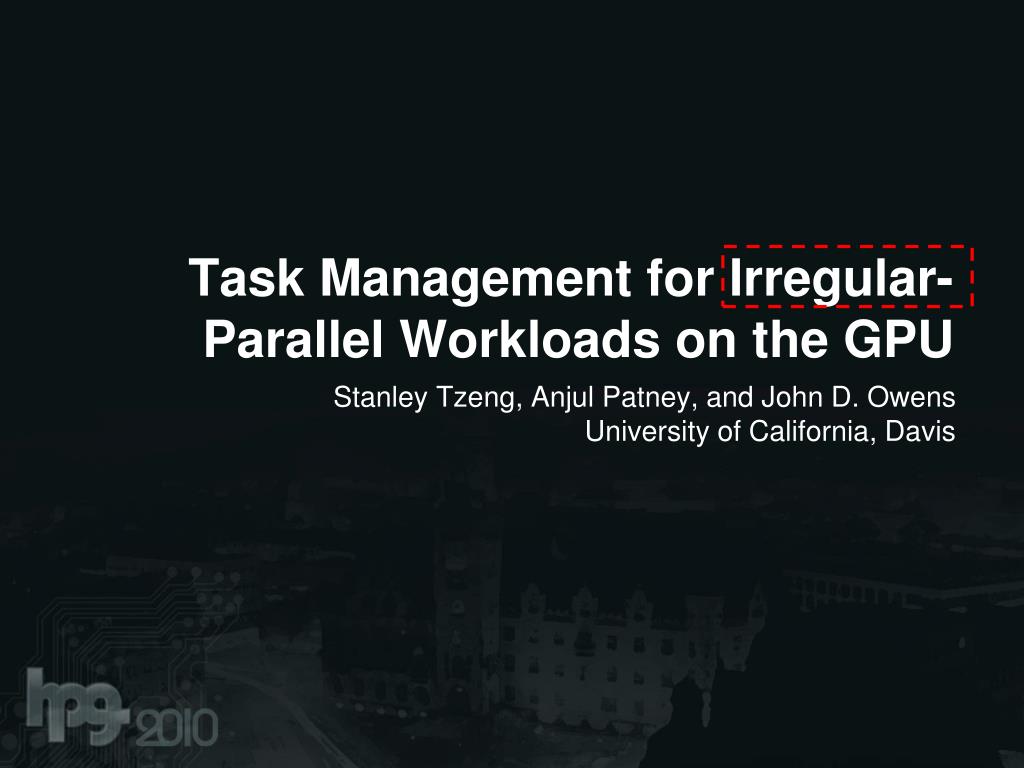 PPT - Task Management for Irregular-Parallel Workloads on the GPU ...