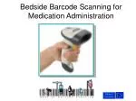 Bedside Barcode Scanning for Medication Administration