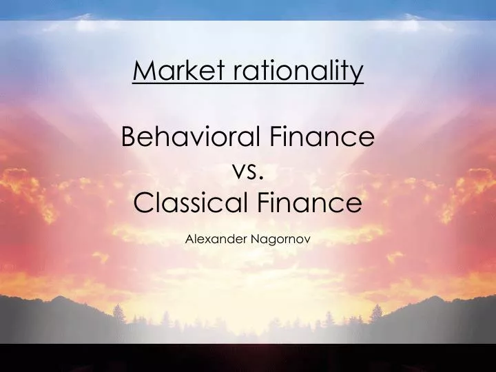 market rationality behavioral finance vs classical finance
