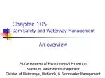 Chapter 105 Dam Safety and Waterway Management