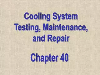 Cooling System Testing, Maintenance, and Repair