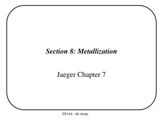 Section 8: Metallization