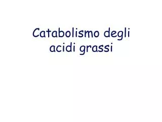 Catabolismo degli acidi grassi