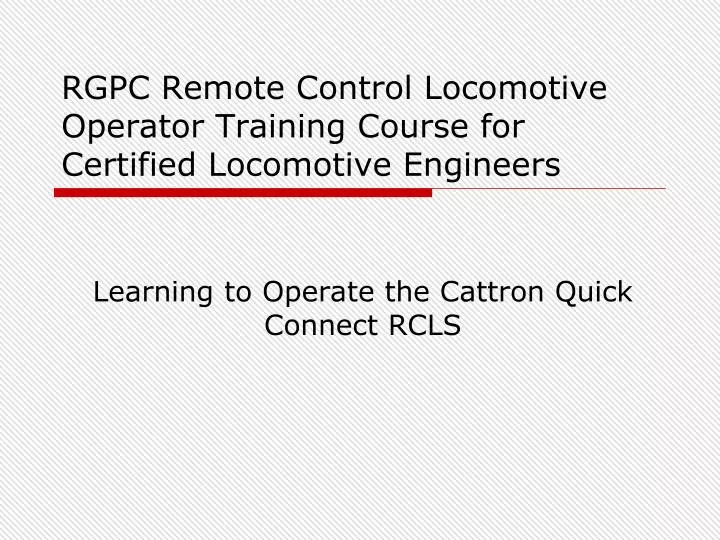 rgpc remote control locomotive operator training course for certified locomotive engineers