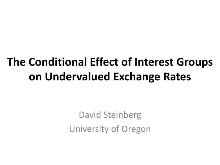 the conditional effect of interest groups on undervalued exchange rates