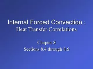 Internal Forced Convection : Heat Transfer Correlations