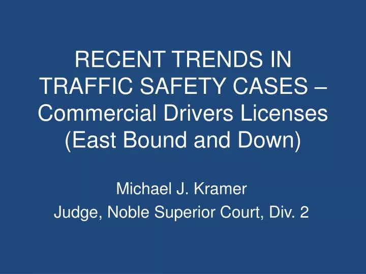 recent trends in traffic safety cases commercial drivers licenses east bound and down