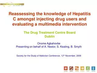 Reassessing the knowledge of Hepatitis C amongst injecting drug users and evaluating a multimedia intervention The Drug