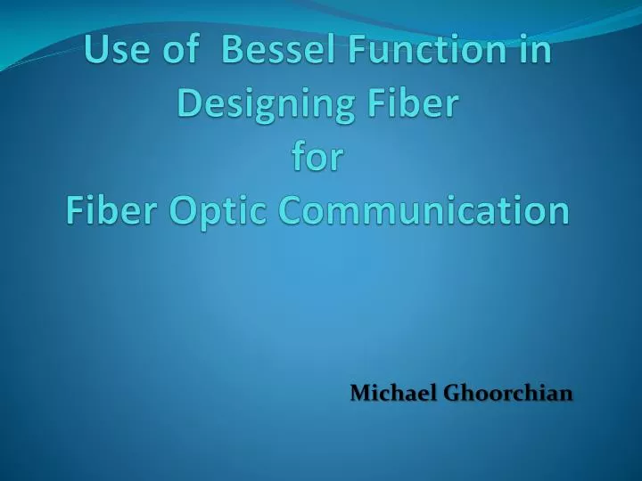 use of bessel function in designing fiber for fiber optic communication