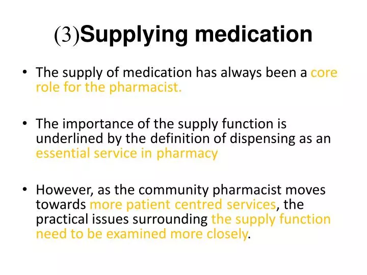 3 supplying medication
