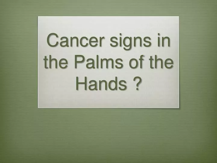 cancer signs in the palms of the hands