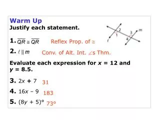 Warm Up Justify each statement. 1. 2. Evaluate each expression for x = 12 and y = 8.5. 3. 2 x + 7 4. 16 x – 9 5