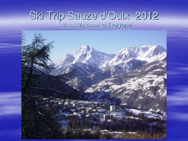ski trip sauze d oulx 2012 a warm welcome to everyone