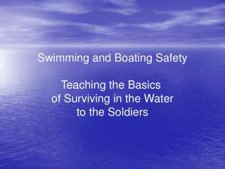 Swimming and Boating Safety Teaching the Basics of Surviving in the Water to the Soldiers