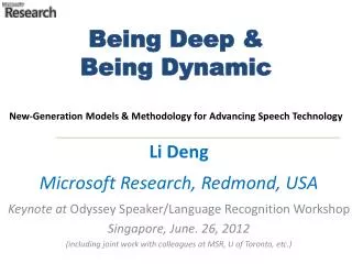 Being Deep &amp; Being Dynamic New-Generation Models &amp; Methodology for Advancing Speech Technology