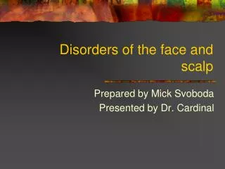 Disorders of the face and scalp