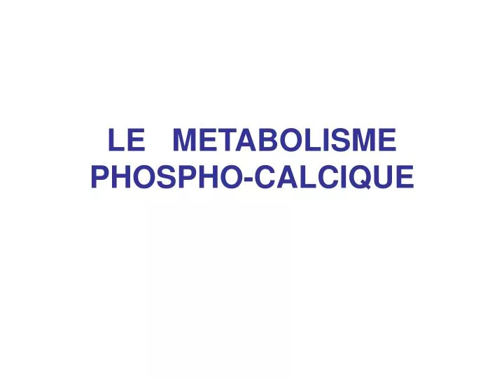le metabolisme phospho calcique
