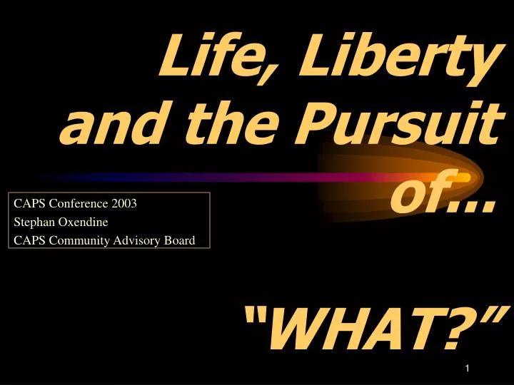 life liberty and the pursuit of what
