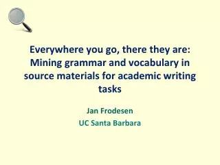 Everywhere you go, there they are: Mining grammar and vocabulary in source materials for academic writing tasks
