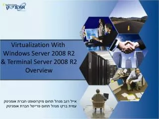 Virtualization With Windows Server 2008 R2 &amp; Terminal Server 2008 R2 Overview