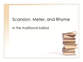 Scansion, Meter, and Rhyme