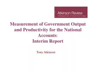 Measurement of Government Output and Productivity for the National Accounts : Interim Report