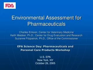 EPA Science Day: Pharmaceuticals and Personal Care Products Workshop U.S. EPA New York, NY October 26, 2005