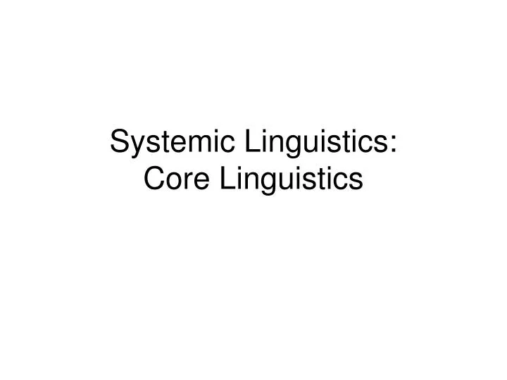 systemic linguistics core linguistics
