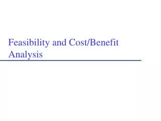 Feasibility and Cost/Benefit Analysis