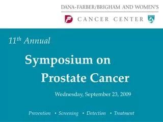 11 th Annual Symposium on 		Prostate Cancer