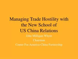 Managing Trade Hostility with the New School of US China Relations