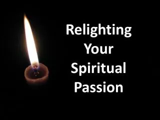 Relighting Your Spiritual Passion