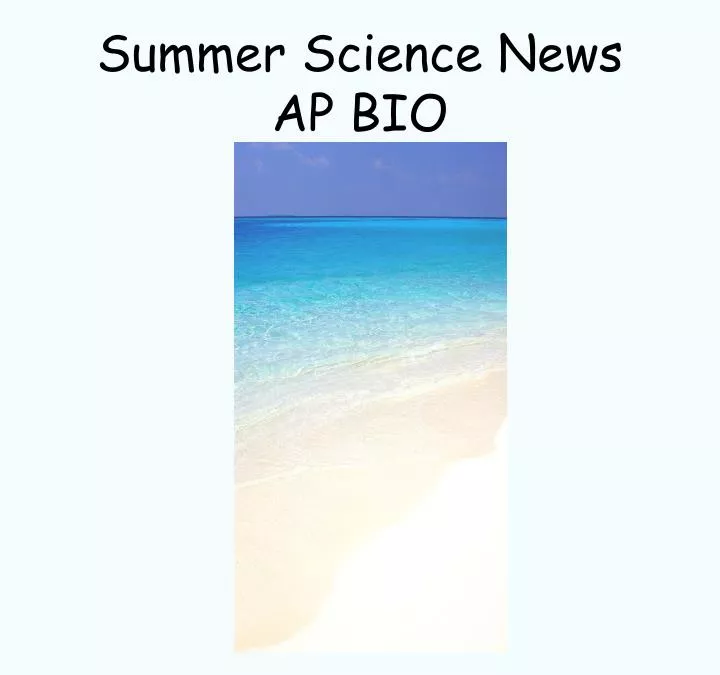 summer science news ap bio