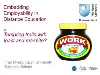 Embedding Employability in Distance Education or Tempting trolls with toast and marmite?
