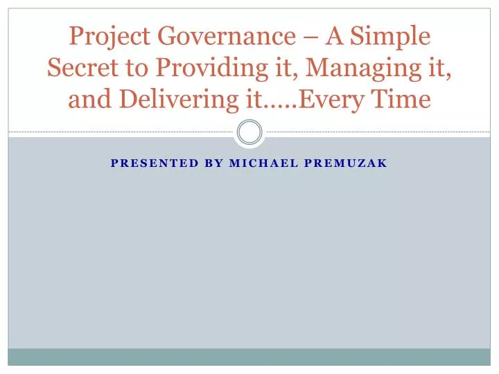 project governance a simple secret to providing it managing it and delivering it every time
