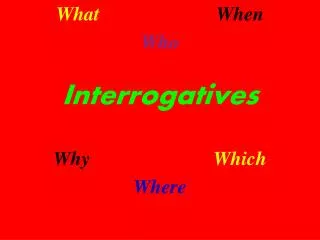 What When Who Interrogatives Why Which Where