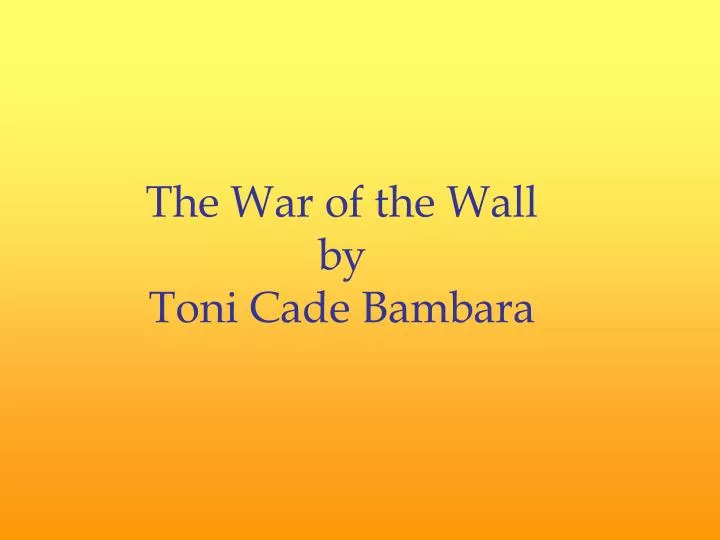 the war of the wall by toni cade bambara