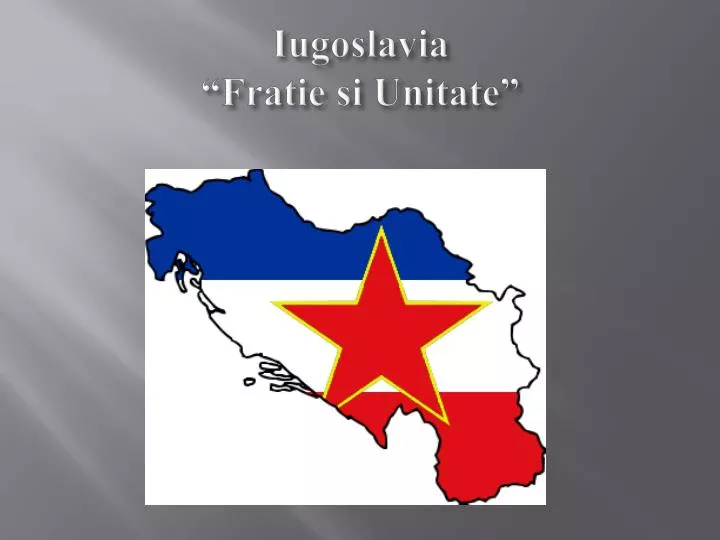 iugoslavia fratie si unitate