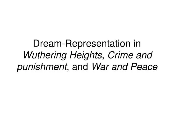 dream representation in wuthering heights crime and punishment and war and peace