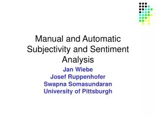Manual and Automatic Subjectivity and Sentiment Analysis